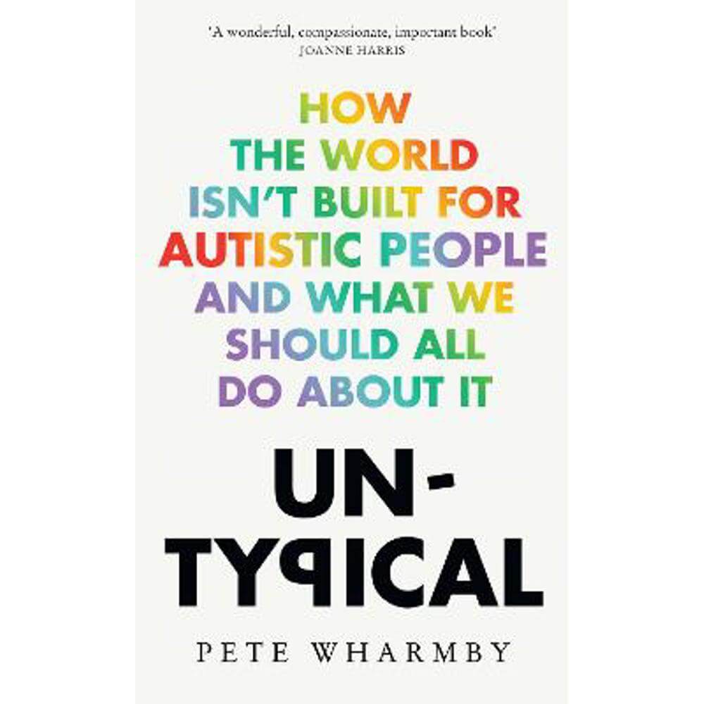 Untypical: How the world isn't built for autistic people and what we should all do about it (Paperback) - Pete Wharmby